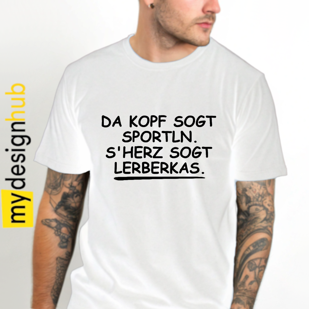 Tshirt Spruch "Da Kopf sogt sportln. S'Herz sogt Leberkas." Motiv funshirt
