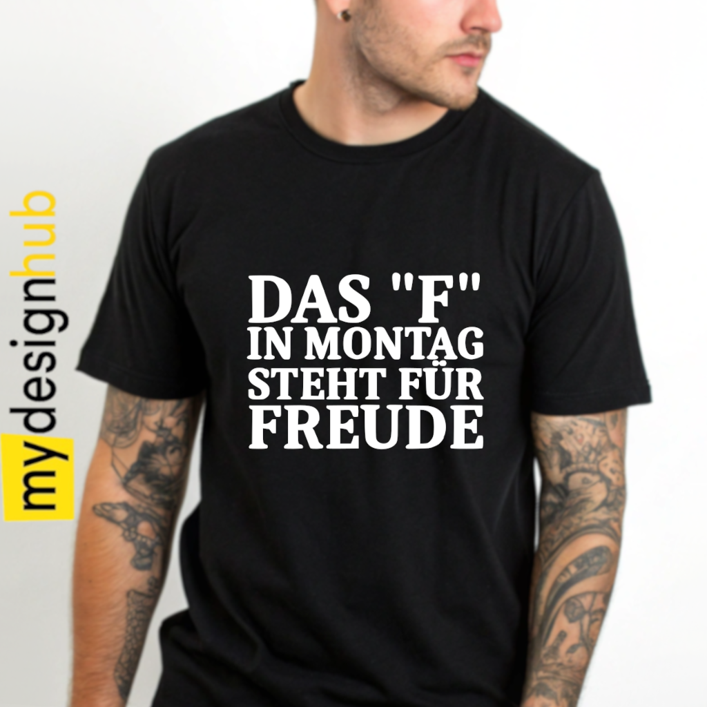 Tshirt Spruch "Das F in Montag steht für Freude" Motiv funshirt