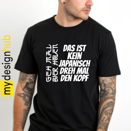 Tshirt Spruch "Das ist kein Japanisch dreh mal den Kopf" Geh mal Bier holen Motiv funshirt