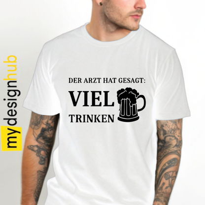 Tshirt Spruch "Der Arzt hat gesagt viel trinken" Bier Motiv funshirt