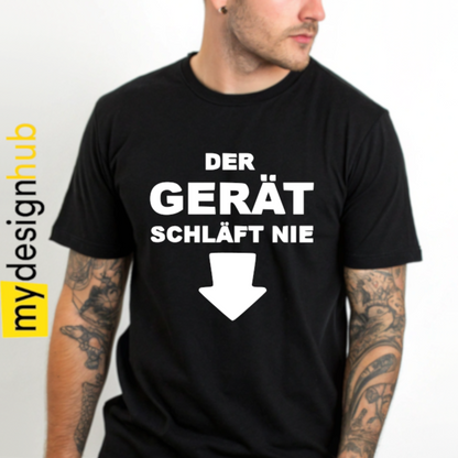 Tshirt Spruch "Der Gerät schläft nie" Motiv funshirt