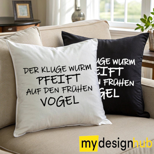 Kissenbezug mit Spruch Der kluge Wurm pfeift auf den frühen Vogel Sprüche witzig Kissen Motiv 40x40