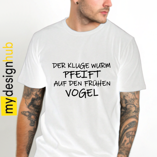 Tshirt Spruch "Der kluge Wurm pfeift auf den frühen Vogel" Motiv funshirt