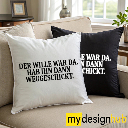 Kissenbezug mit Spruch Der Wille war da hab ihn dann weggeschickt Sprüche witzig Kissen Motiv 40x40