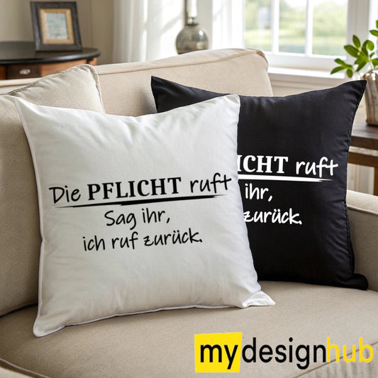 Kissenbezug mit Spruch Die Pflicht ruft sag ihr ich ruf zurück Sprüche witzig Kissen Motiv 40x40