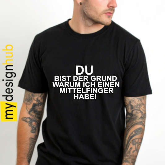 Tshirt Spruch "Du bist der Grund warum ich einen Mittelfinger habe!" Motiv funshirt