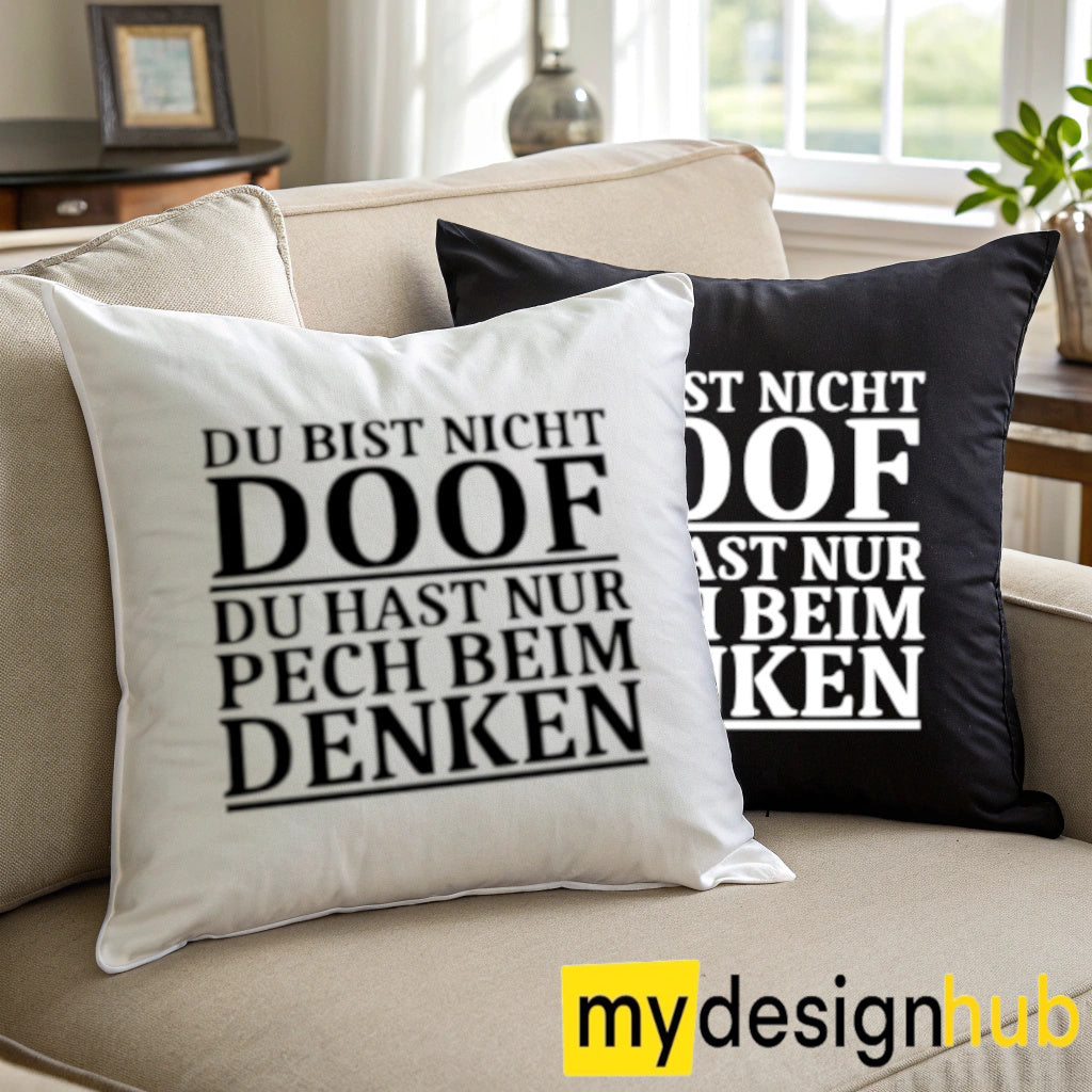 Kissenbezug mit Spruch Du bist nicht doof du hast nur Pech beim denken Sprüche witzig Kissen Motiv 40x40