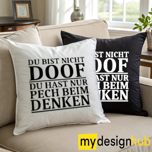 Kissenbezug mit Spruch Du bist nicht doof du hast nur Pech beim denken Sprüche witzig Kissen Motiv 40x40