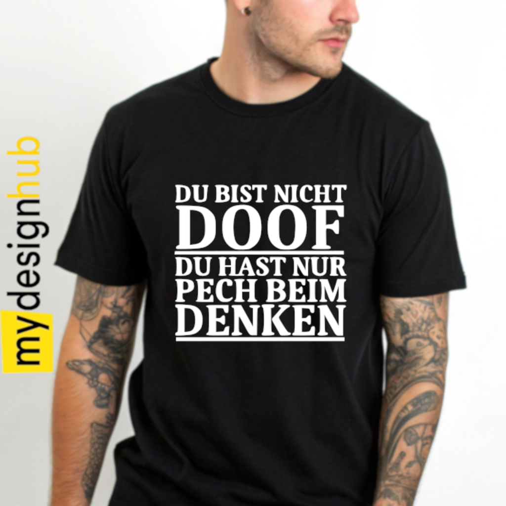 Tshirt Spruch "Du bist nicht doof du hast nur Pech beim denken" Motiv funshirt