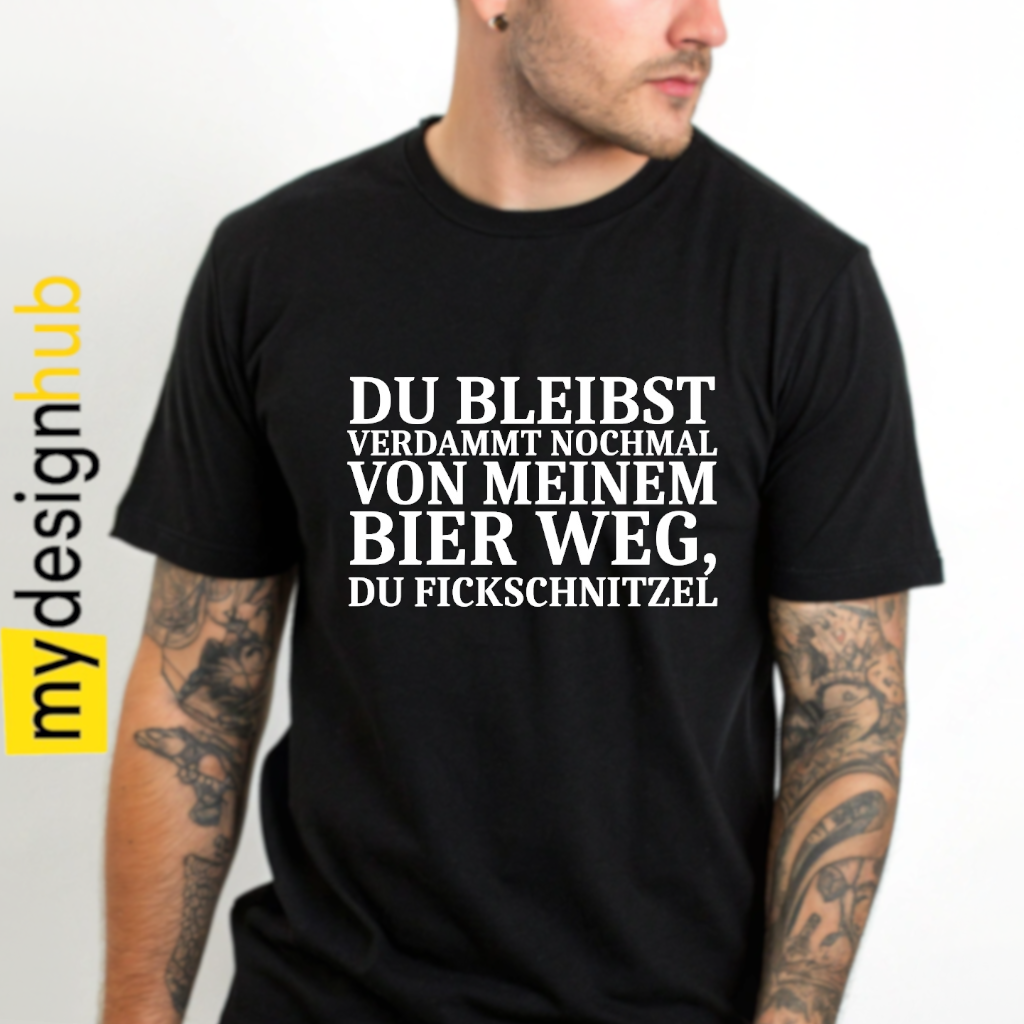 Tshirt Spruch "Du bleibst verdammt nochmal von meinem Bier weg, du Fickschnitzel" Motiv funshirt