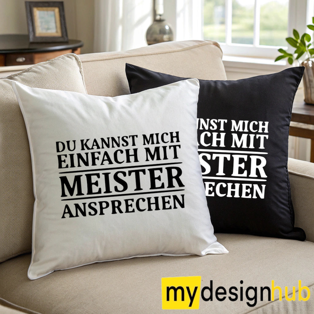 Kissenbezug mit Spruch Du kannst mich einfach mit Meister ansprechen Sprüche witzig Kissen Motiv 40x40