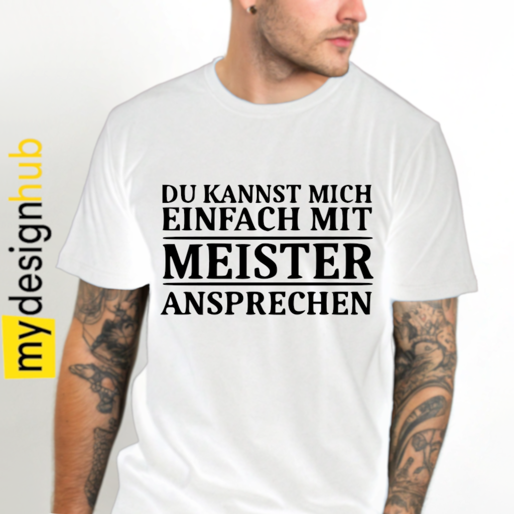 Tshirt Spruch "Du kannst mich einfach mit Meister ansprechen" Motiv funshirt