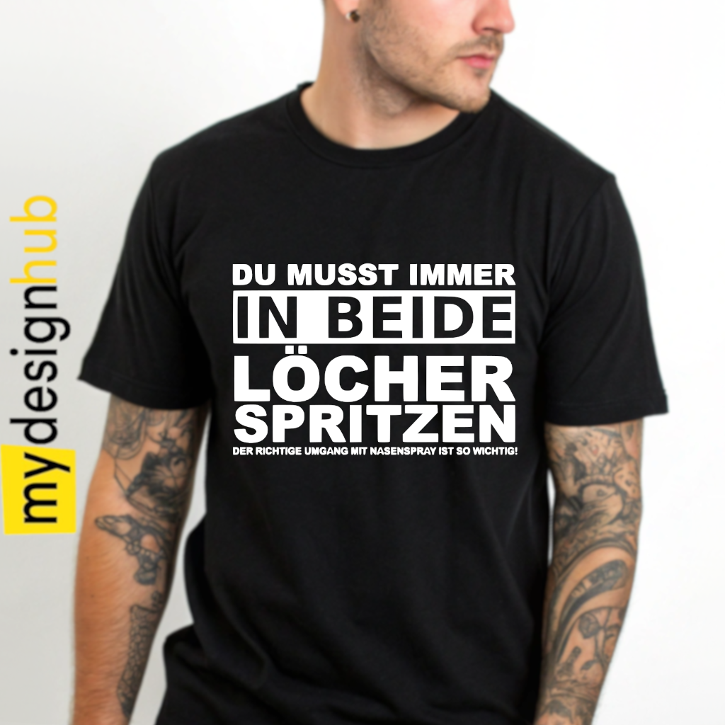 Tshirt Spruch "Du musst immer in beide Löcher spritzen der richtige Umgang mit Nasenspray ist so wichtig" Motiv funshirt