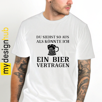 Tshirt Spruch "Du siehst so aus als könnte ich ein Bier vertragen" Motiv funshirt