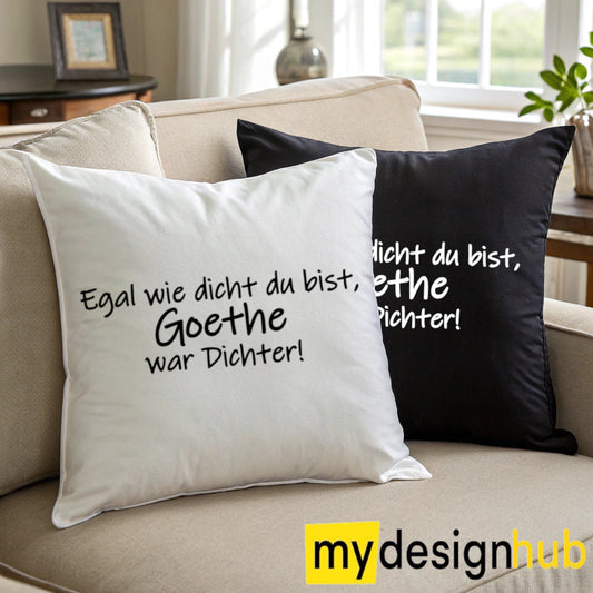 Kissenbezug mit Spruch egal wie dicht du bist Goethe war Dichter Sprüche witzig Kissen Motiv 40x40