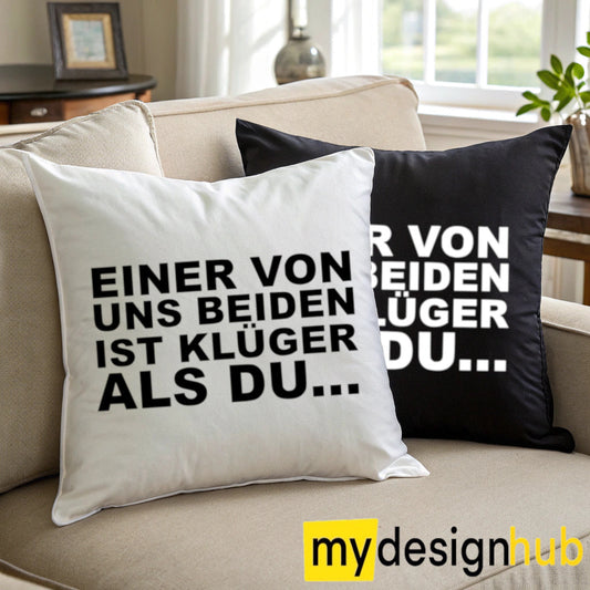 Kissenbezug mit Spruch Einer von uns beiden ist klüger als du Sprüche witzig Kissen Motiv 40x40