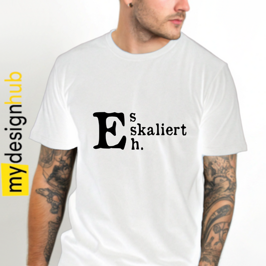 Tshirt Spruch "Es eskaliert eh." Motiv funshirt