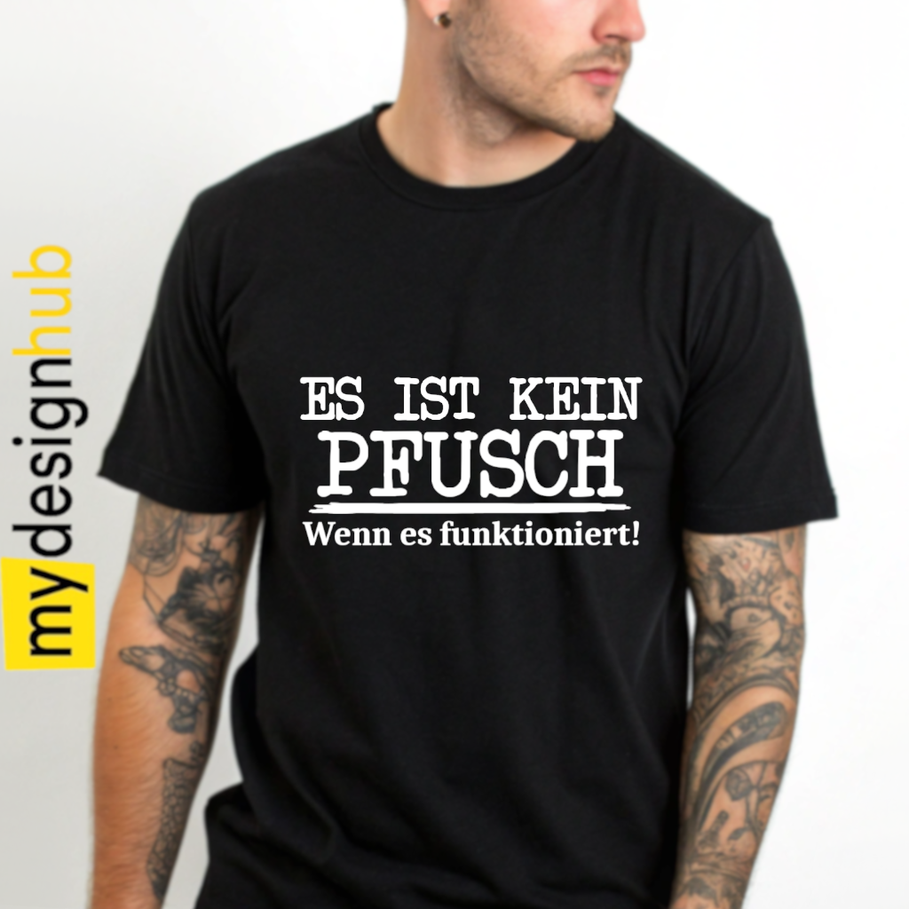 Tshirt Spruch "Es ist kein Pfusch wenn es funktioniert!" Motiv funshirt