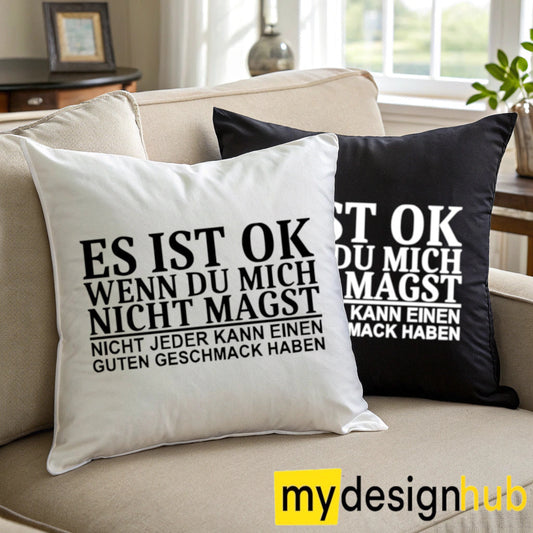 Kissenbezug mit Spruch Es ist ok wenn du mich nicht magst nicht jeder kann einen guten Geschmack haben Sprüche witzig Kissen Motiv 40x40