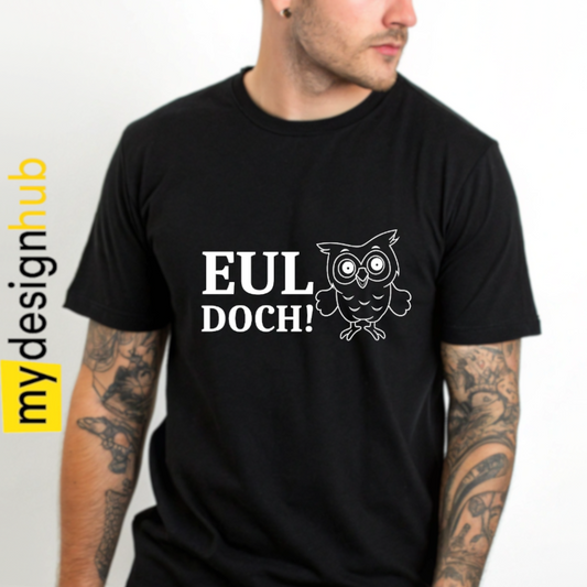 Tshirt Spruch "Eul doch!" Motiv funshirt