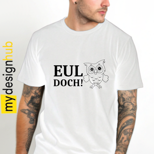 Tshirt Spruch "Eul doch!" Motiv funshirt