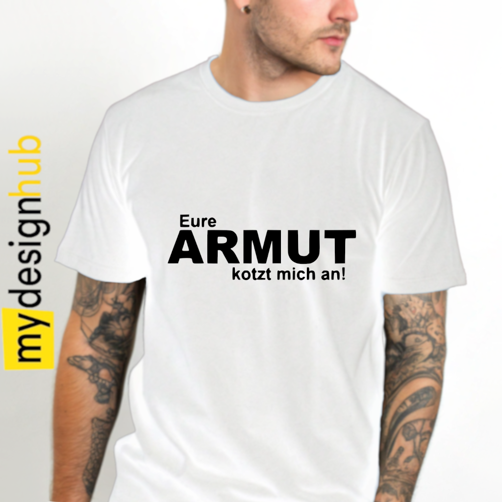 Tshirt Spruch "Eure Armut kotzt mich an!" Motiv funshirt