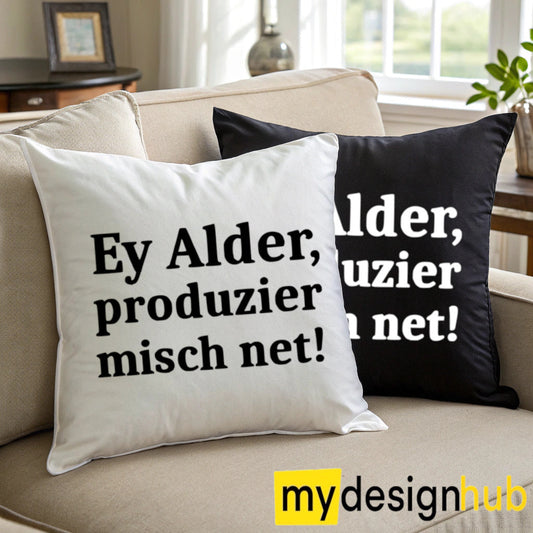 Kissenbezug mit Spruch Ey Alder produzier misch net Sprüche witzig Kissen Motiv 40x40