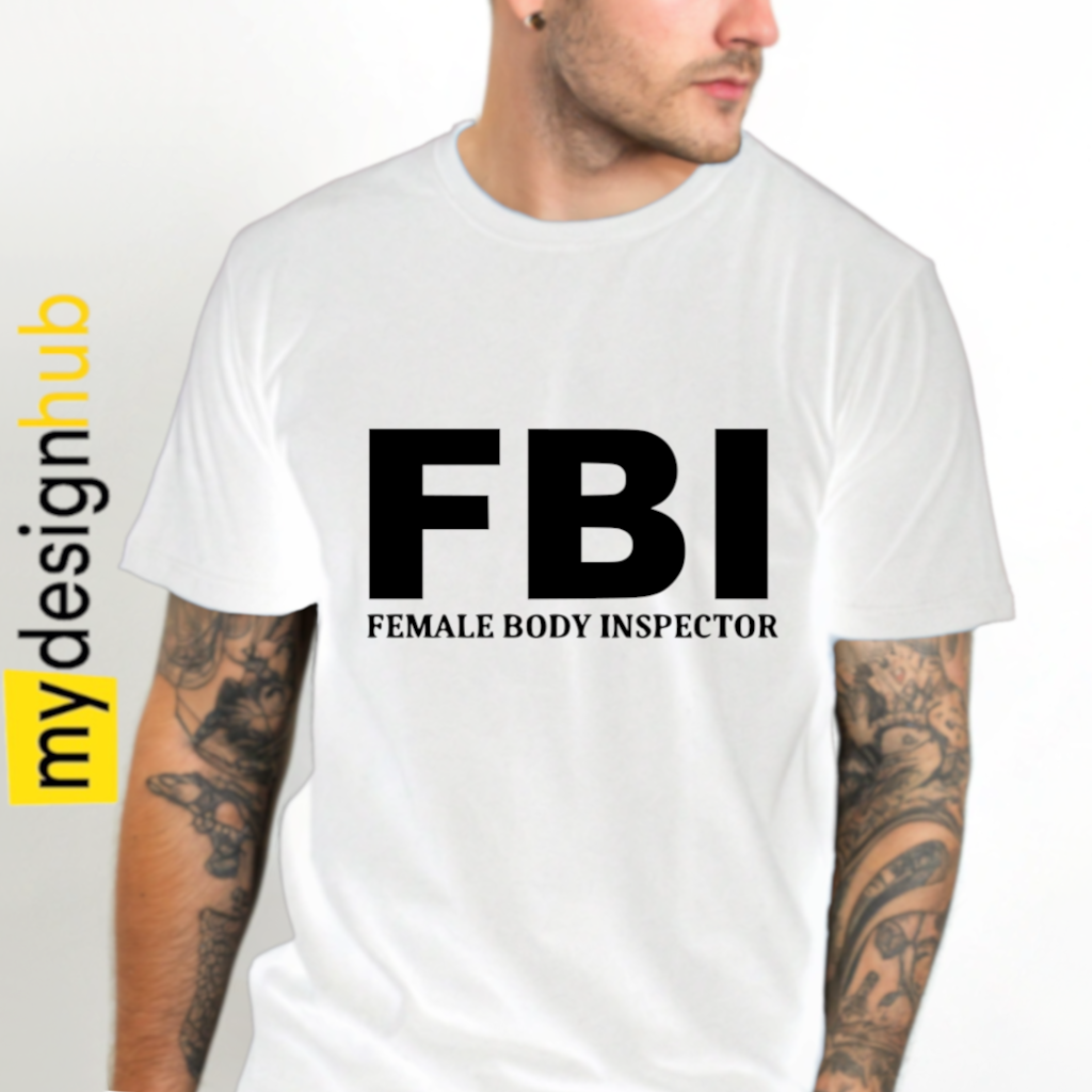 Tshirt Spruch "FBI Female Body Inspector" Motiv funshirt