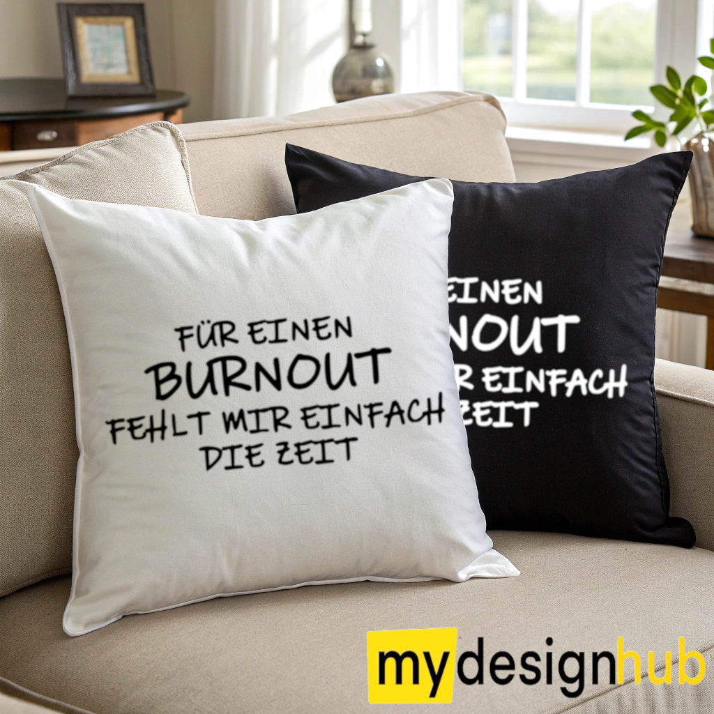 Kissenbezug mit Spruch Für einen Burnout fehlt mir einfach die Zeit Sprüche witzig Kissen Motiv 40x40