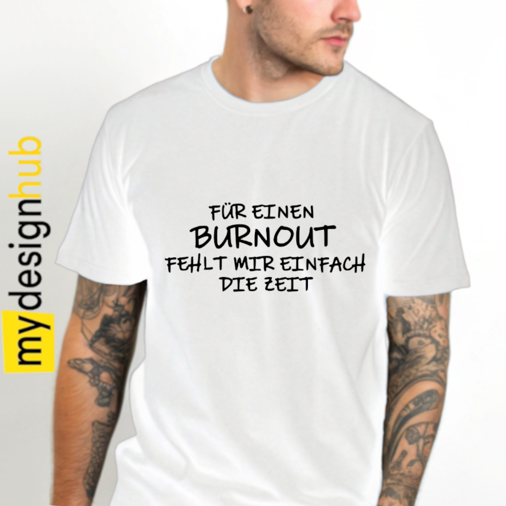 Tshirt Spruch "Für einen Burnout fehlt mir einfach die Zeit" Motiv funshirt
