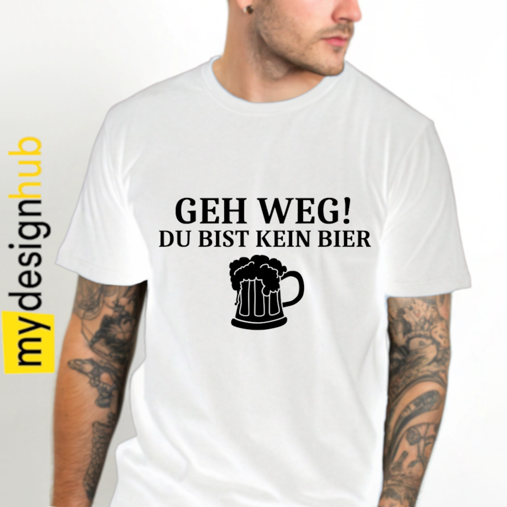 Tshirt Spruch "Geh weg! Du bist kein Bier" Motiv funshirt
