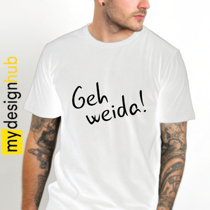 Tshirt Spruch "Geh weida!“ Motiv funshirt