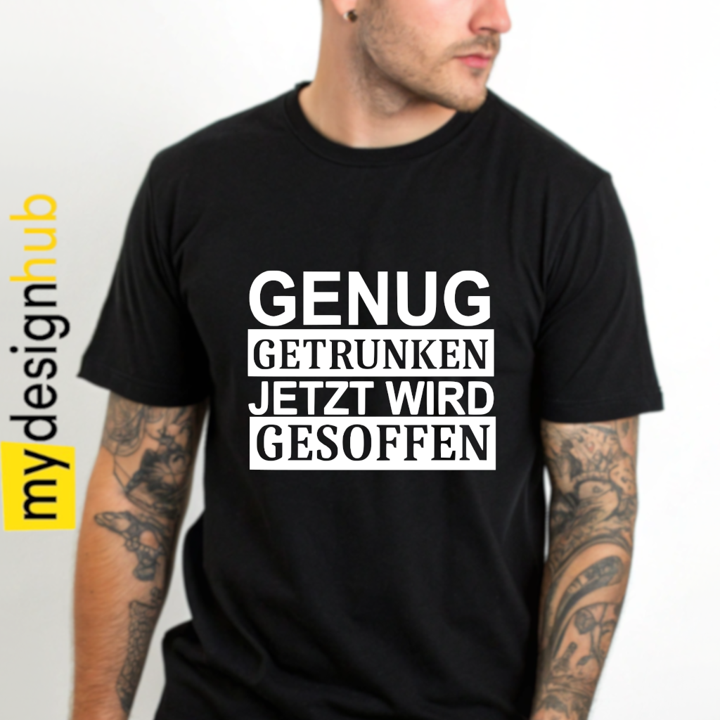 Tshirt Spruch "Genug getrunken jetzt wird gesoffen" Motiv funshirt