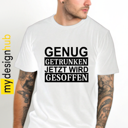 Tshirt Spruch "Genug getrunken jetzt wird gesoffen" Motiv funshirt