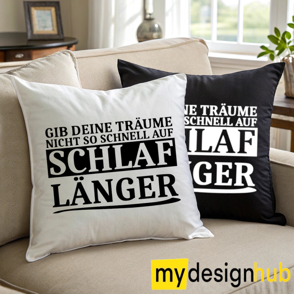 Kissenbezug mit Spruch Gib deine Träume nicht so schnell auf schlaf länger Sprüche witzig Kissen Motiv 40x40