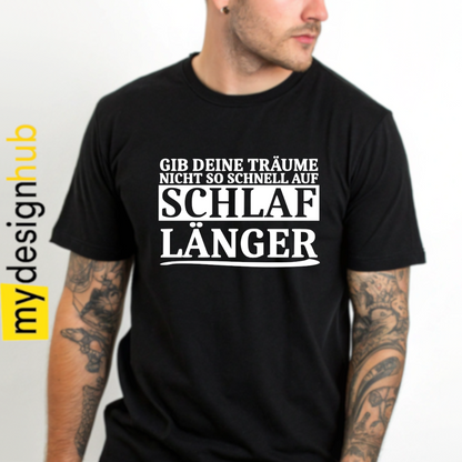 Tshirt Spruch "Gib deine Träume nicht so schnell auf schlaf länger" Motiv funshirt