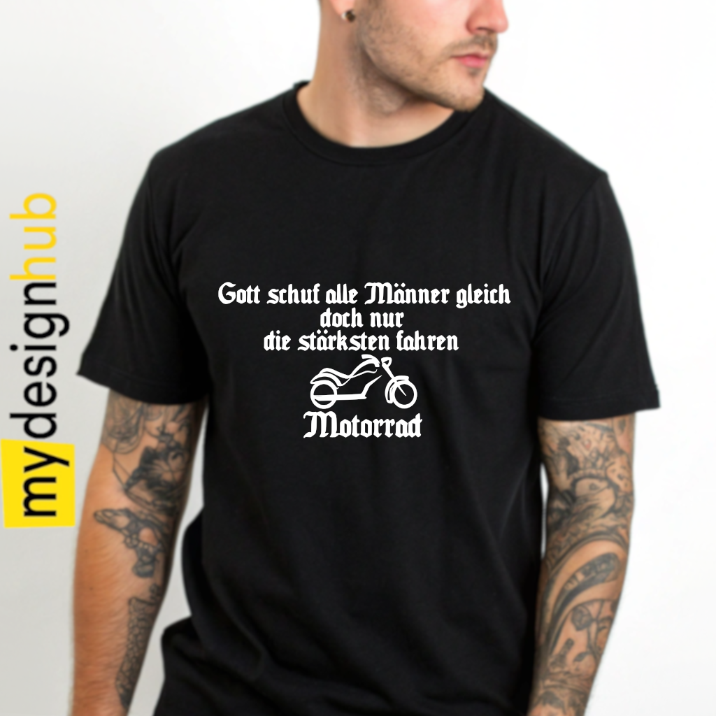Tshirt Spruch "Gott schuf alle Männer gleich doch nur die stärksten fahren Motorrad" Motiv funshirt