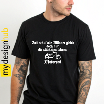 Tshirt Spruch "Gott schuf alle Männer gleich doch nur die stärksten fahren Motorrad" Motiv funshirt