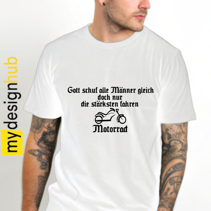 Tshirt Spruch "Gott schuf alle Männer gleich doch nur die stärksten fahren Motorrad" Motiv funshirt