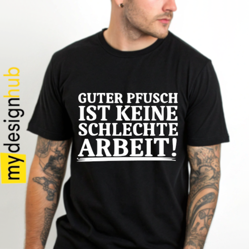 Tshirt Spruch "Guter Pfusch ist keine schlechte Arbeit!" Motiv funshirt
