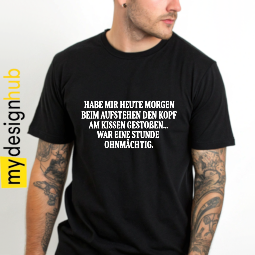 Tshirt Spruch "Habe mir heute morgen beim aufstehen den Kopf am Kissen gestoßen... war eine Stunde ohnmächtig" Motiv funshirt