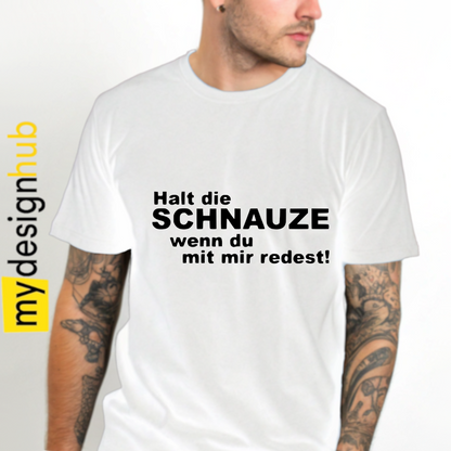 Tshirt Spruch "Halt die Schnauze wenn du mit mir redest!" Motiv funshirt