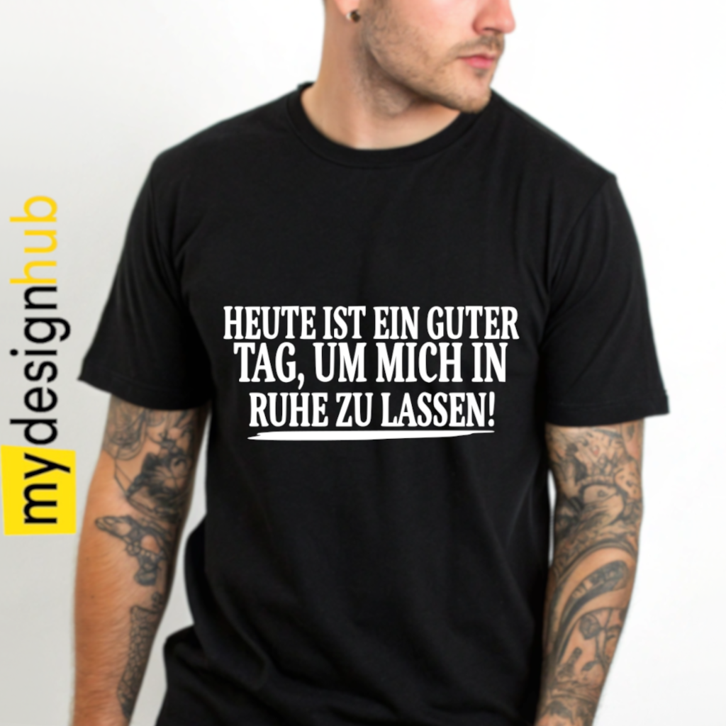 Tshirt Spruch "Heute ist ein guter Tag, um mich in Ruhe zu lassen!" Motiv funshirt