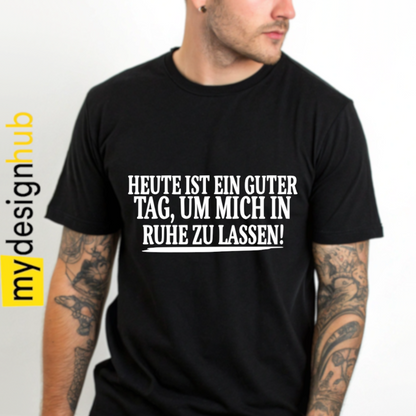 Tshirt Spruch "Heute ist ein guter Tag, um mich in Ruhe zu lassen!" Motiv funshirt