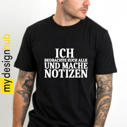 Tshirt Spruch "Ich beobachte euch alle und mache Notizen" Motiv funshirt