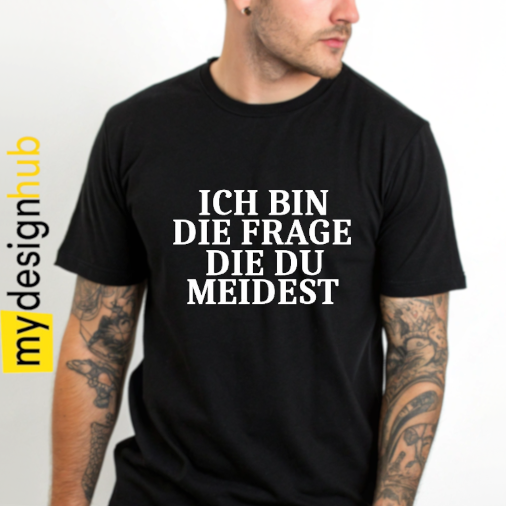 Tshirt Spruch "Ich bin die Frage die du meidest" Motiv funshirt