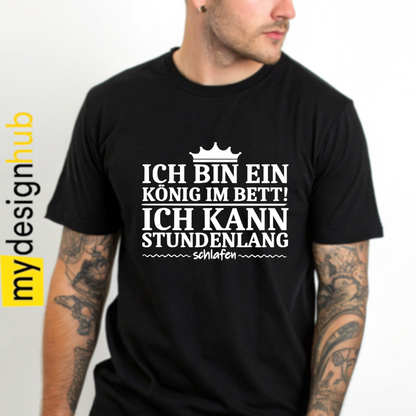 Tshirt Spruch "Ich bin ein König im Bett! Ich kann stundenlang schlafen" Motiv funshirt