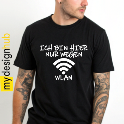 Tshirt Spruch "Ich bin hier nur wegen WLAN" Motiv funshirt