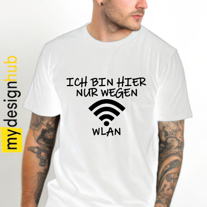 Tshirt Spruch "Ich bin hier nur wegen WLAN" Motiv funshirt