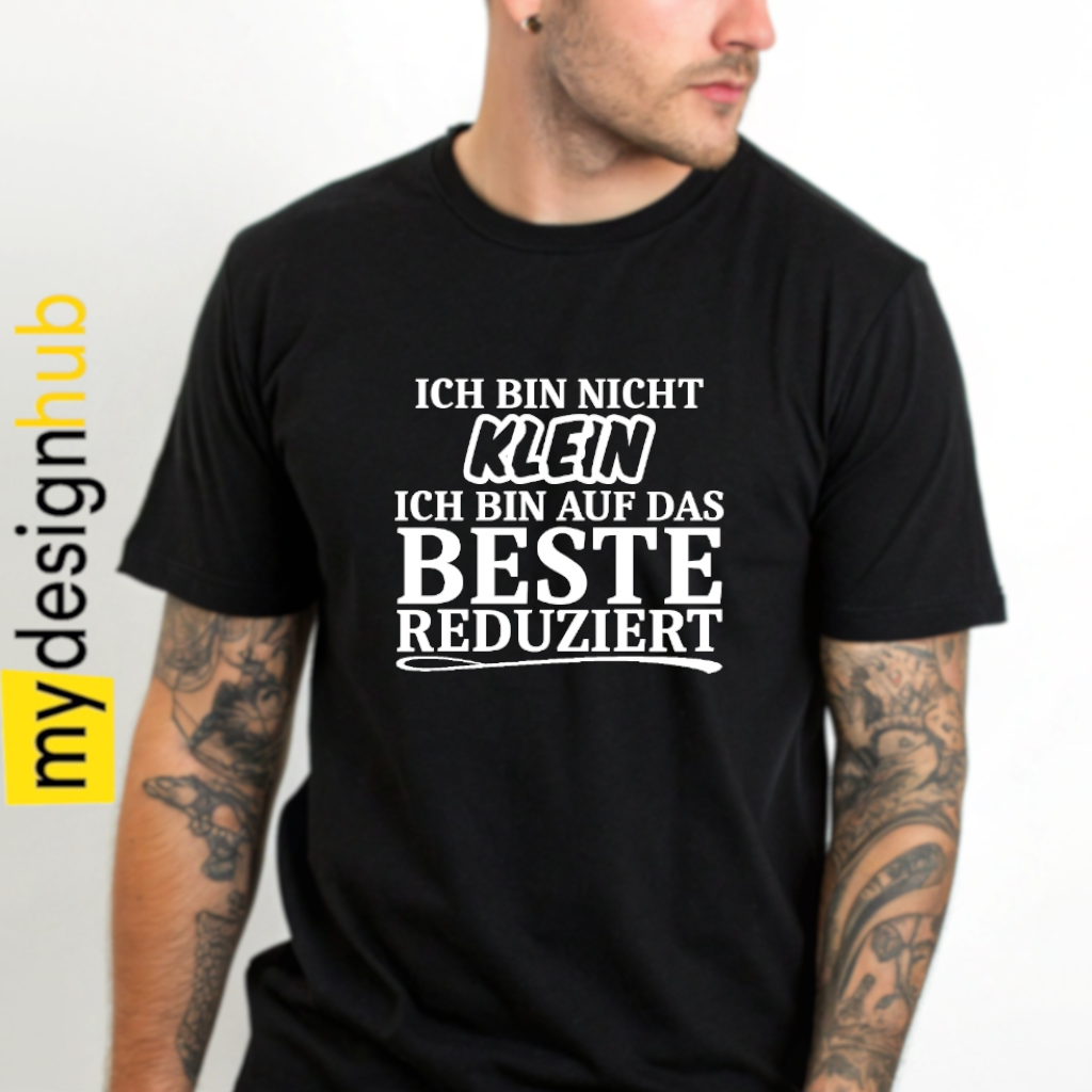 Tshirt Spruch "Ich bin nicht klein ich bin auf das beste reduziert" Motiv funshirt